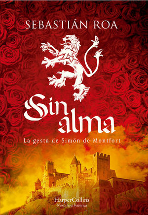 SIN ALMA. LA GESTA DE SIMON DE MONTFORT