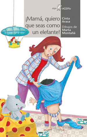 IMAMA, QUIERO QUE SEAS COMO UN ELEFANTE!