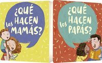 QUE HACEN LAS MAMAS? / QUE HACEN LOS PAPAS?