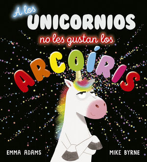 A LOS UNICORNIOS NO LES GUSTAN LOS ARCOIRIS