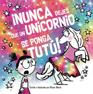 NUNCA DEJES QUE UN UNICORNIO SE PONGA TUTU