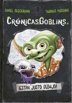 CRONICAS GOBLINS 1. �ESTAN JUSTO DEBAJO!