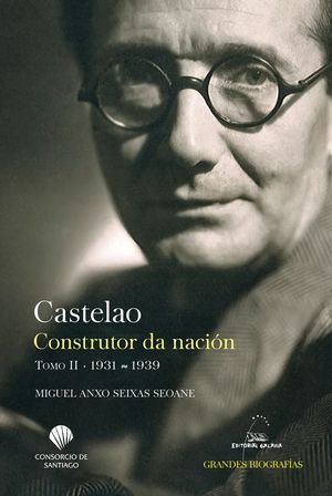 CASTELAO. CONSTRUTOR DA NACION TOMO II 1931-1939