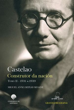 CASTELAO. CONSTRUTOR DA NACION TOMO II 1931-1939