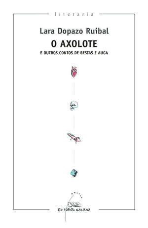 O AXOLOTE E OUTROS CONTOS DE BESTAS E AUGA