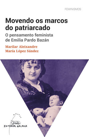 MOVENDO OS MARCOS DO PATRIARCADO. O PENSAMENTO FEMINSTA DE EMILIA PARDO BAZAN