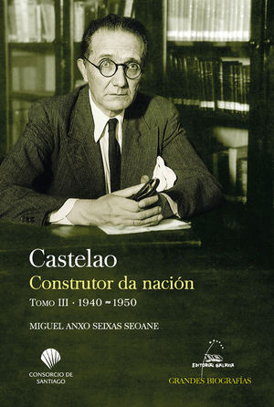 CASTELAO. CONSTRUTOR DA NACION TOMO III (1940-1950)