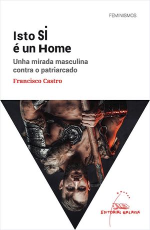 ISTO SI E UN HOME. UNHA MIRADA MASCULINA CONTRA O PATRIARCADO