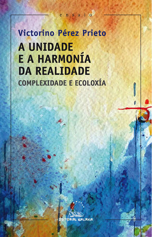 A UNIDADE E HARMONA DA REALIDADE. COMPLEXIDADE E ECOLOXA