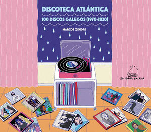 DISCOTECA ATLANTICA. 100 DISCOS GALEGOS (1970-2020)