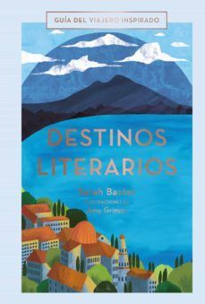 DESTINOS LITERARIOS. GUIA DEL VIAJERO INSPIRADO