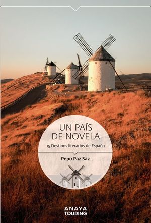 UN PAIS DE NOVELA. 15 DESTINOS LITERARIOS DE ESPAA