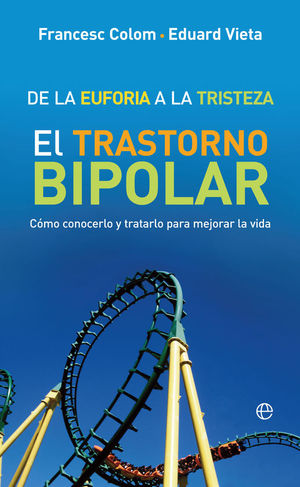 EL TRASTORNO BIPOLAR. DE LA EUFORIA A LA TRISTEZA