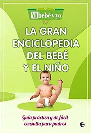 LA GRAN ENCICLOPEDIA DEL BEBE Y EL NIO. MI BEBE Y YO