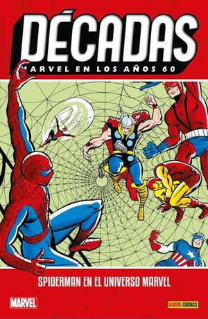 DCADAS. MARVEL EN LOS AOS 60. SPIDERMAN EN EL UNIVERSO MARVEL