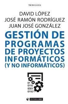 GESTION DE PROGRAMAS DE PROYECTOS INFORMATICOS (Y NO INFORMATICOS)