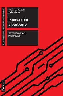 INNOVACIN Y BARBARIE. VERBOS PARA ENTENDER LA COMPLEJIDAD