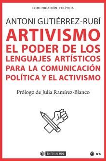 ARTIVISMO: EL PODER DE LOS LENGUAJES ARTISTICOS PARA LA COMUNICACIN POLTICA Y EL ACTIVISMO