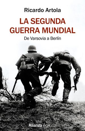 LA SEGUNDA GUERRA MUNDIAL. DE VARSOVIA A BERL�N