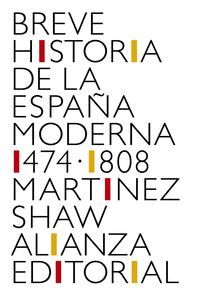 BREVE HISTORIA DE LA ESPAA MODERNA 1474+-1808