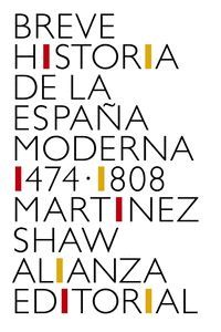 BREVE HISTORIA DE LA ESPA�A MODERNA 1474+-1808
