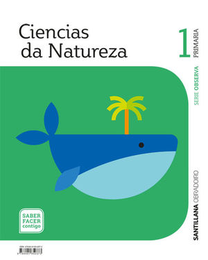 CIENCIAS DA NATUREZA SERIE OBSERVA 1 PRIMARIA SABER FACER CONTIGO