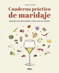 CUADERNO PRACTICO DE MARIDAJE. APRENDE A COMBINAR PLATOS Y VINOS COMO UN SUMILLER