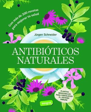 ANTIBITICOS NATURALES. PLANTAS MEDICINALES PARA FORTALECER EL SISTEMA INMUNE