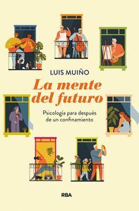 LA MENTE DEL FUTURO. PSICOLOGIA PARA DESPUES DE UNA CUARENTENA