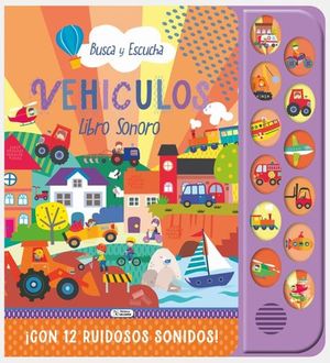 VEHICULOS: LIBRO SONORO. BUSCA Y ESCUCHA