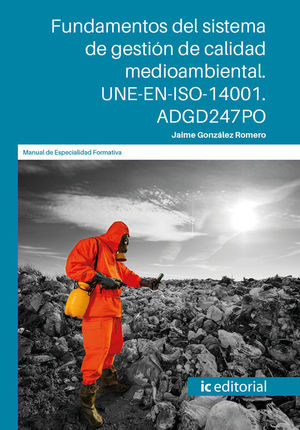 FUNDAMENTOS DEL SISTEMA DE GESTIN DE CALIDAD MEDIOAMBIENTAL. UNE-EN-ISO-14001.