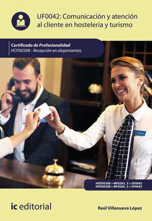 COMUNICACIN Y ATENCIN AL CLIENTE EN HOSTELERA Y TURISMO. HOTA0308 - RECEPCIN