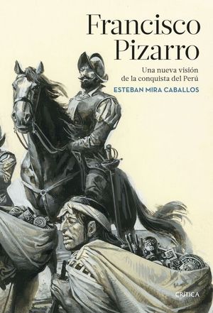 FRANCISCO PIZARRO. UNA NUEVA VISIN DE LA CONQUISTA DEL PER