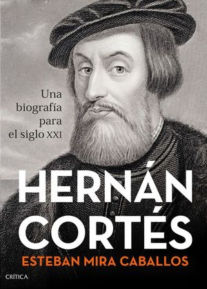 HERNN CORTS. UNA BIOGRAFA PARA EL SIGLO XXI