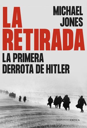 LA RETIRADA. LA PRIMERA DERROTA DE HITLER