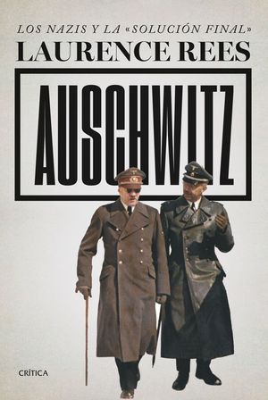 AUSCHWITZ. LOS NAZIS Y LA SOLUCIN FINAL