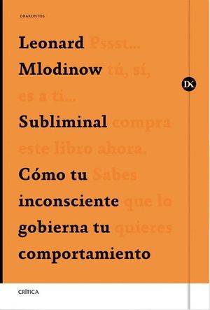 SUBLIMINAL. COMO TU INCONSCIENTE GOBIERNA TU COMPORTAMIENTO