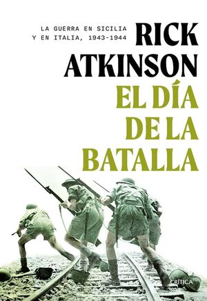 EL DA DE LA BATALLA. LA GUERRA EN SICILIA Y EN ITALIA, 1943-1944