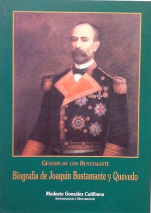 BIOGRAFA DE JOAQUN BUSTAMANTE Y QUEVEDO - GNESIS DE LOS BUSTAMANTE