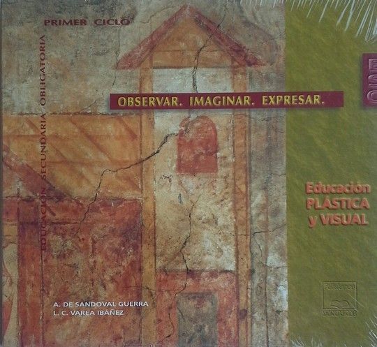 OBSERVAR, IMAGINAR, EXPRESAR: EDUCACI�N PL�STICA Y VISUAL, 1� ESO
