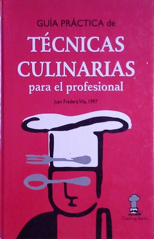 GU�A PR�CTICA DE T�CNICAS CULINARIAS PARA EL PROFESIONAL