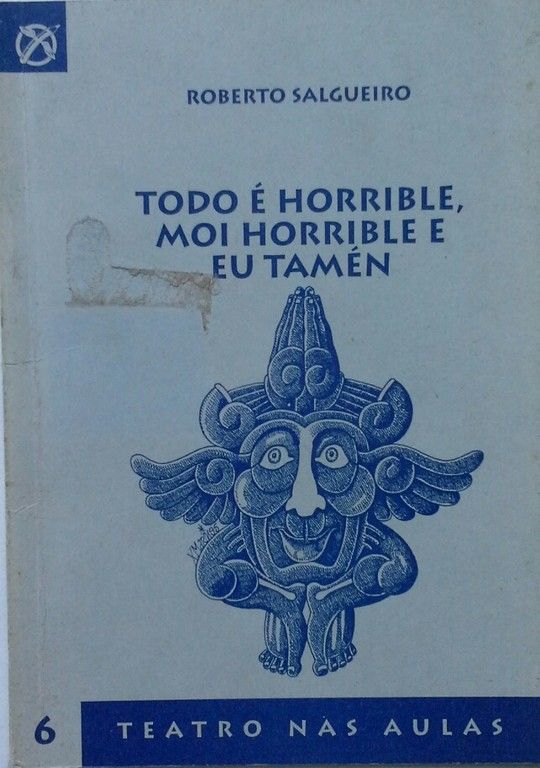 TODO E HORRIBLE MOI HORRIBLE EU TAMEN