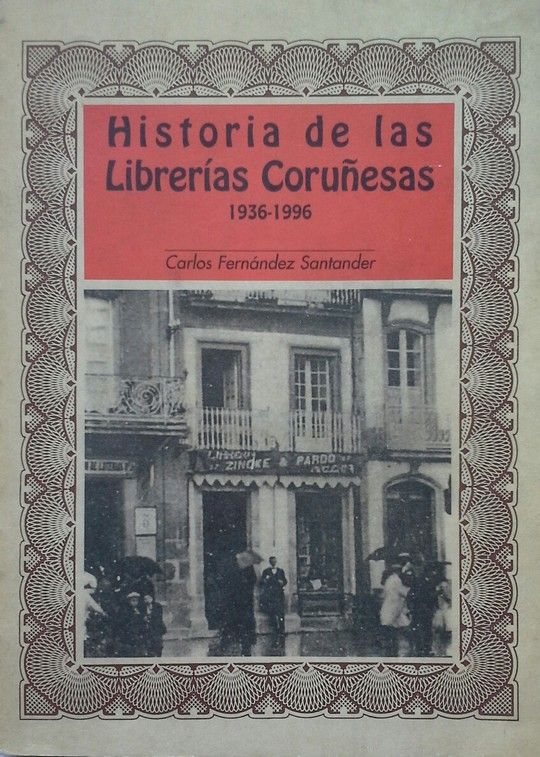 HISTORIA DE LAS LIBRER�AS CORU�ESAS (1936-1996)