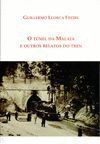 O T�NEL DA MALATA E OUTRAS HISTORIAS DO TREN