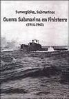 GUERRA SUBMARINA EN FINISTERRE. 1914-1945