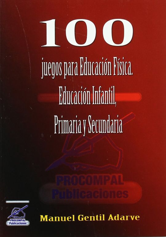100 JUEGOS PARA EDUCACION FISICA,ED.INFANTIL,PRIMA