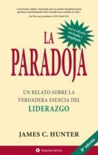 LA PARADOJA - UN RELATO SOBRE LA VERDADERA ESENCIA DEL LIDERAZGO