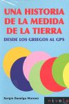 UNA HISTORIA DE LA MEDIDA DE LA TIERRA. DESDE LOS GRIEGOS AL GPS