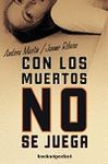 CON LOS MUERTOS NO SE JUEGA