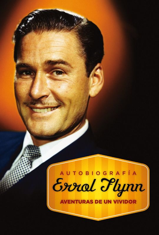 AUTOBIOGRAFA ERROL FLYNN